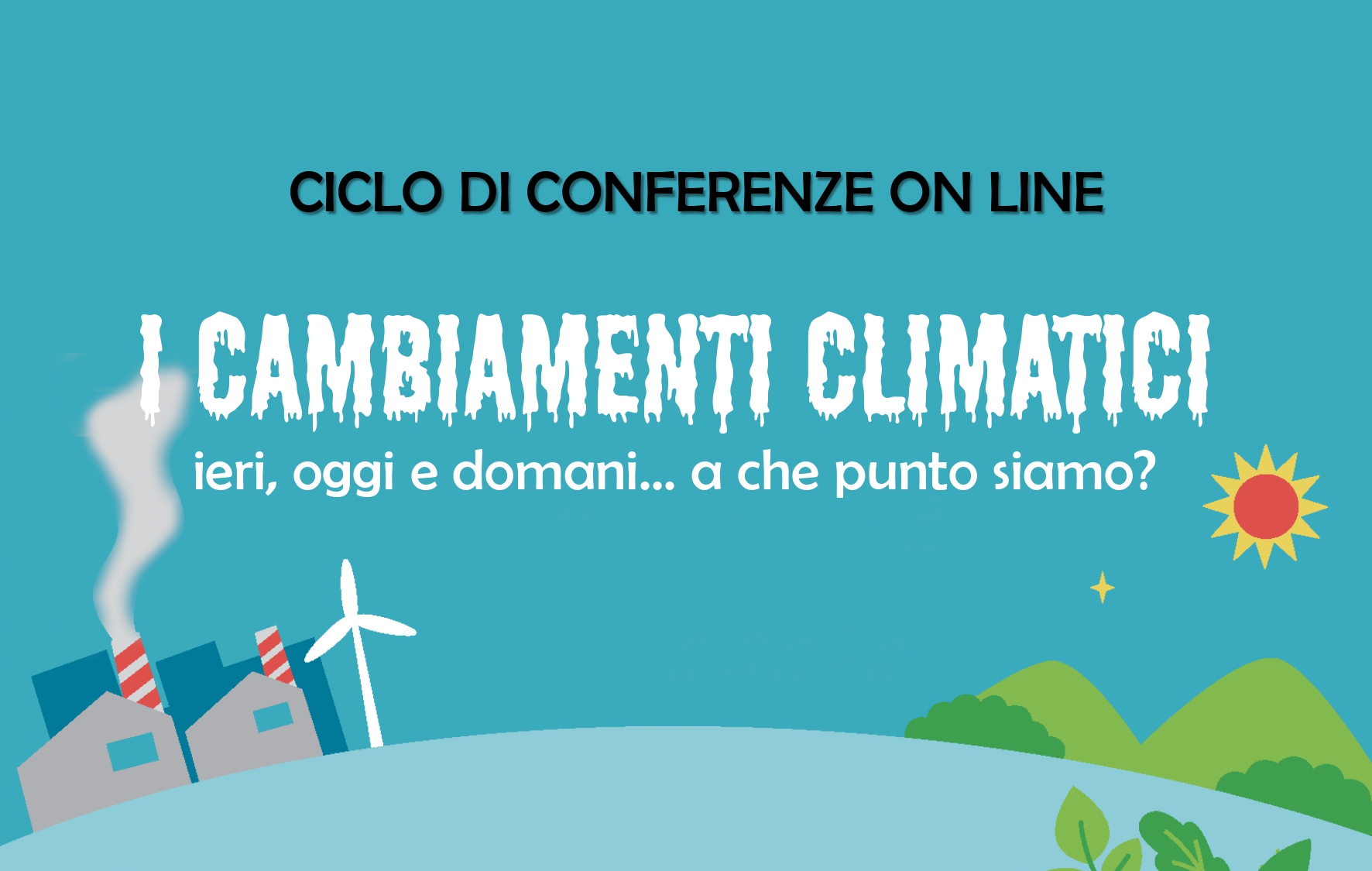 Ciclo di conferenze on line: “I cambiamenti climatici ieri, oggi e domani… a che punto siamo?”